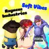 Raguens Industries - Soft Vibes - Single